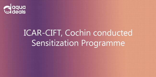 ICAR-CIFT, Cochin conducted Sensitization Programme