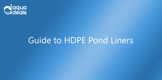 Guide to HDPE pond liners